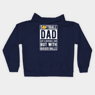 Softball Dad Like A Baseball Dad But With Bigger Balls Kids Hoodie